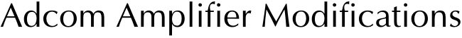 Adcom Amplifier Modifications